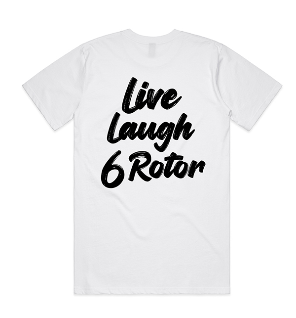 6 Rotor Live Laugh Tee – White